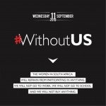 #WITHOUTUS: SOUTH AFRICAN WOMEN GOES ON A ‘NO WORK, NO SCHOOL, NO PURCHASE’ STRIKE TO MAKE A STATEMENT