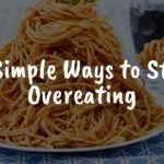 9 Simple Ways to Stop Overeating