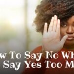 How To Say No When You Say Yes Too Much