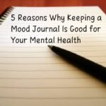 5 Reasons Why Keeping a Mood Journal Is Best for Your Mental Health