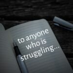 To Anyone Who Is Struggling… A Letter