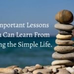 8 Important Lessons You Can Learn From Living the Simple Life